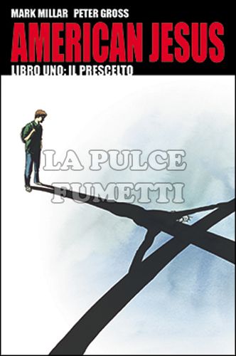 MILLARWORLD COLLECTION - AMERICAN JESUS # 1: IL PRESCELTO